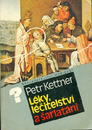 Léky, léčitelství a šarlatáni - Kettner Petr
