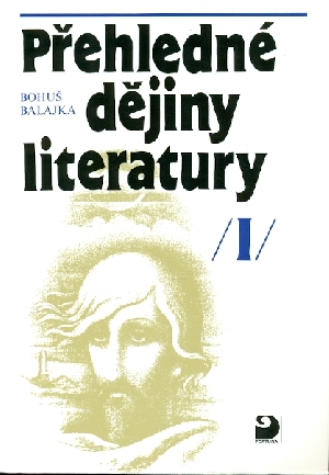 Přehledné dějiny literatury I - Balajka Bohuš