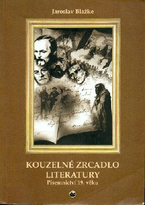 Kouzelné zrcadlo literatury Písemnictví 19. věku - Blažke Jaroslav