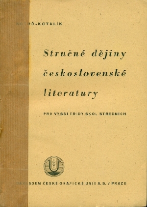 Stručné dějiny československé literatury pro vyšší třídy škol středních - Kotrč Josef, Kotalík Josef