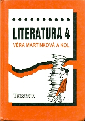 Literatura 4 Dějiny literatury pro 4. ročník středních škol - Martinková Věra a kol.