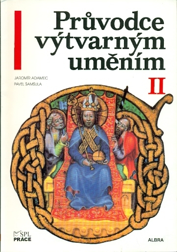 Průvodce výtvarným uměním II Umění středověku - Adamec Jaromír, Šamšula Pavel