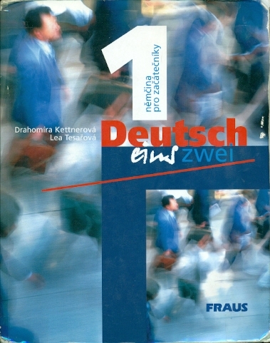 Deutsch eins, zwei 1 Němčina pro začátečníky - Kettnerová Drahomíra, Tesařová Lea