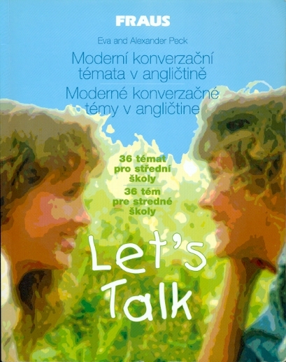 Let´s Talk Moderní konverzační témata v angličtině - Peck Eva, Peck Alexander