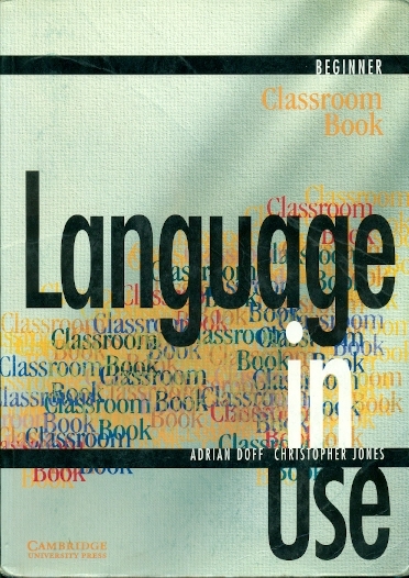 Language in Use Beginner Classroom Book + Self-Study Workbook with answer key - Doff Adrian, Jones Christopher