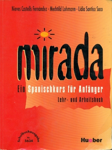 Mirada - Ein Spanischkurs f'ür Anfänger - Lehr- und Arbeitsbuch - Fernández N.C., Lohmann M., Saco L.S.