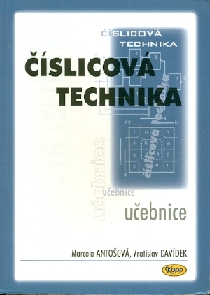 Číslicová technika - Antošová Marcela, Davídek Vratislav