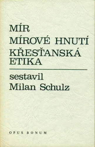 Mír, Mírové hnutí, Křesťanská etika - sestavil Milan Schulz