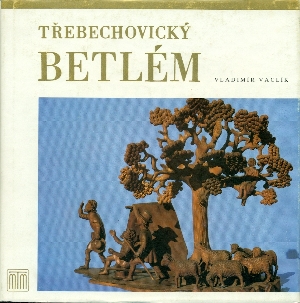 Třebechovický betlém - Vaclík Vladimír