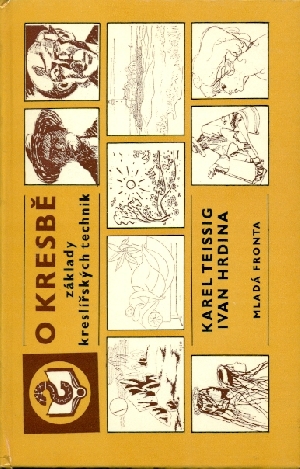 O kresbě - základy kreslířských technik - Teissig Karel, Hrdina Ivan