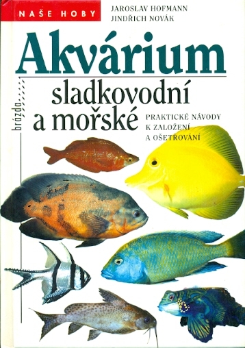 Akvárium sladkovodní a mořské - Hofmann Jaroslav, Novák Jindřich