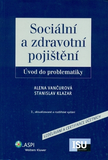 Sociální a zdravotní pojištění Úvod do problematiky - Vančurová Alena, Klazar Stanislav