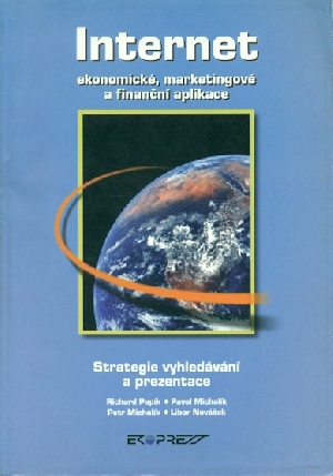 Internet - ekonomické, marketingové a finanční aplikace - Papík Richard a kol.