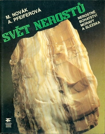 Svět nerostů. Nerostné bohatství Moravy a Slezska - Novák Milan, Pfeiferová Anna