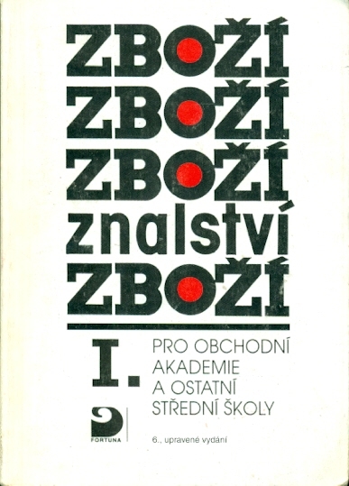 Zbožíznalství I. pro obchodní akademie a ostatní střední školy - Cvrček Karel, Beránek Jaroslav, Eisenreich Karel, Florian Stanislav