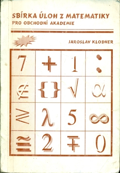 Sbírka úloh z matematiky pro obchodní akademie - Klodner Jaroslav