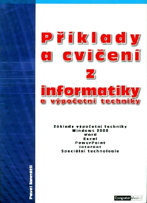 Příklady a cvičení z informatiky a výpočetní techniky - Navrátil Pavel