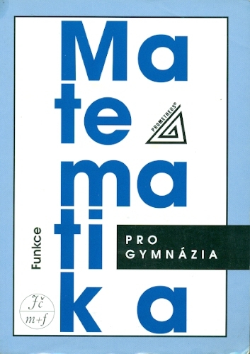 Matematika pro gymnázia Funkce - Odvárko Oldřich