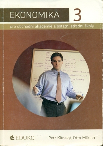 Ekonomika 3 pro obchodní akademie a ostatní střední školy - Klínský Petr, Münch Otto