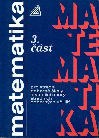 Matematika pro střední odborné školy a studijní obory středních odborných učilišť 3.část - Odvárko Oldřich, Řepová Jana