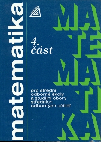 Matematika pro střední odborné školy a studijní obory středních odborných učilišť 4.část - Petránek Oldřich, Calda Emil, Hebák Petr