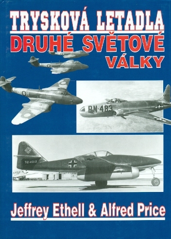 Trysková letadla druhé světové války - Ethell Jeffrey, Price Alfred