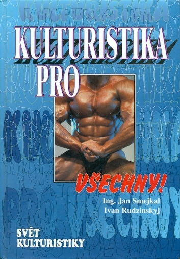 Kulturistika pro všechny - Smejkal Jan, Rudzinskyj Ivan