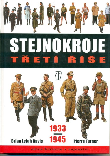 Stejnokroje Třetí říše 1933 - 1945 - Davis Brian Leigh, Turner Pierre