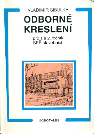 Odborné kreslení pro 1. a 2.ročník SPŠ stavebních - Cibulka Vladimír
