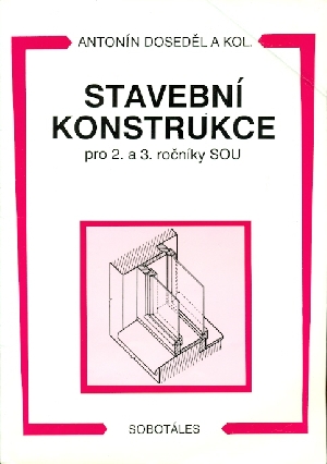Stavební konstrukce pro 2. a 3.ročníky SOU - Doseděl Antonín a kol.