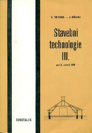 Stavební technologie III pro 3.ročník SOU - Tibitanzl O.- Křelina J.