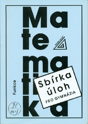 Sbírka úloh z matematiky pro gymnázia Funkce - Odvárko Oldřich