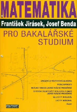 Matematika pro bakalářské studium - Jirásek František, Benda Josef