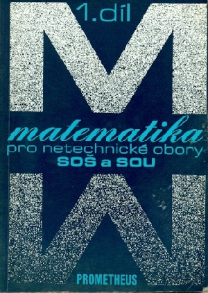 Matematika pro netechnické obory SOŠ a SOU 1.díl - Calda Emil