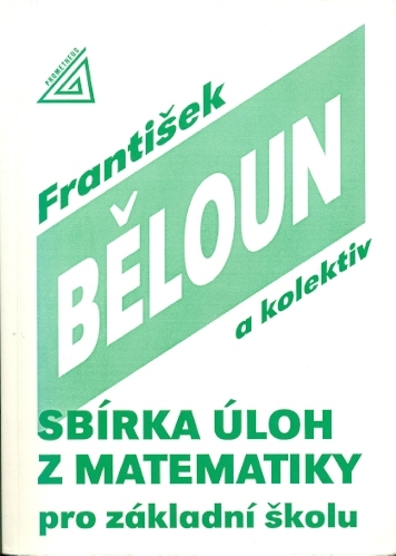 Sbírka úloh z matematiky pro základní školu - Běloun František a kol.