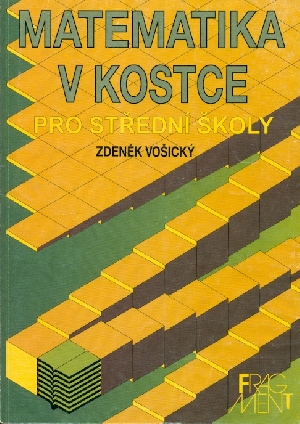 Matematika v kostce pro střední školy - Vošický Zdeněk