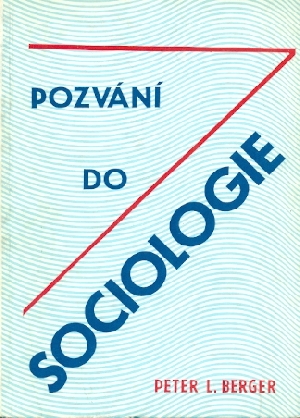 Pozvání do sociologie - Berger L. Peter