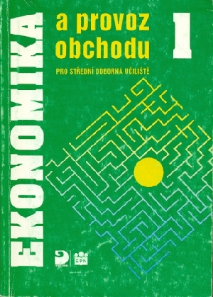 Ekonomika a provoz obchodu 1 pro střední odborná učiliště - Peštová Stanislava, Biňovec Karel