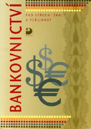 Bankovnictví pro střední školy a veřejnost - Hartlová Věra, Soldánová Marcela, Svobodová Jitka, Žlebková Michaela