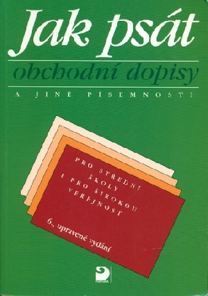 Jak psát obchodní dopisy a jiné písemnosti - Kuldová Olga, Fleischmannová Emílie
