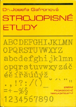 Strojopisné etudy Texty k zvýšení zdatnosti v opisu naslepo - Gafronová Josefa