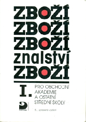 Zbožíznalství I. pro obchodní akademie a ostatní střední školy - Cvrček Karel, Beránek Jaroslav, Eisenreich Karel, Florian Stanislav