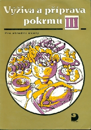 Výživa a příprava pokrmů III Pro střední školy - Sedláčková Hana