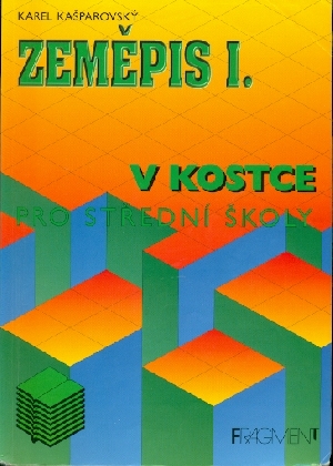 Zeměpis I. v kostce pro střední školy - Kašparovský Karel