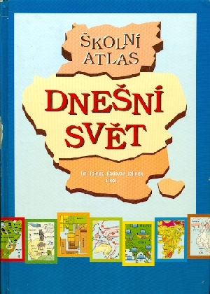Školní atlas dnešní svět - Tomeš Jiří, Jelínek Radovan a kol.