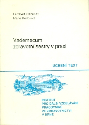 Vademecum zdravotní sestry v praxi - Klabusay Lambert, Podolská Marie