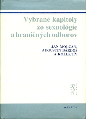 Vybrané kapitoly zo sexuológie a hraničných odborov - Molčan Ján, Bárdoš Augustín a kol.