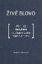Živé slovo. 45+3 zamyšlení nad tajemstvím poezie a hlasu - kolektiv autorů