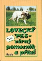 Lovecký pes - věrný pomocník a přítel - Hanzal František