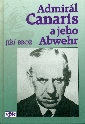 Admirál Canaris a jeho Abwehr - Brož Jiří
